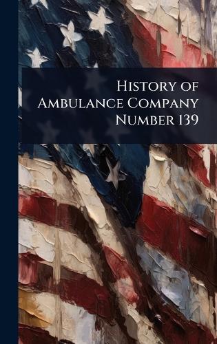 History of Ambulance Company Number 139  at Abbey's Bookshop, 