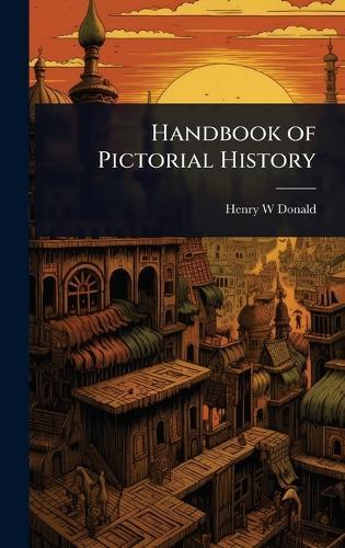 Handbook of Pictorial History  by Henry W Donald at Abbey's Bookshop, 