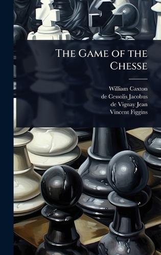 The Game of the Chesse  by William Caxton at Abbey's Bookshop, 