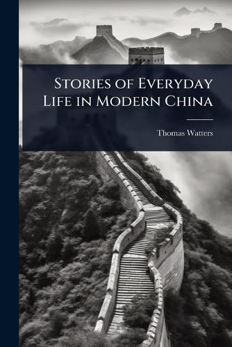 Stories of Everyday Life in Modern China  by Thomas Watters at Abbey's Bookshop, 