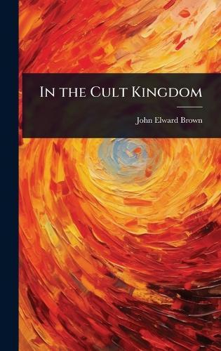 In the Cult Kingdom  by John Elward Brown at Abbey's Bookshop, 