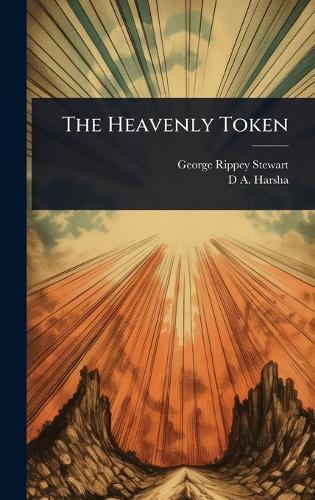 The Heavenly Token  by George Rippey Stewart at Abbey's Bookshop, 