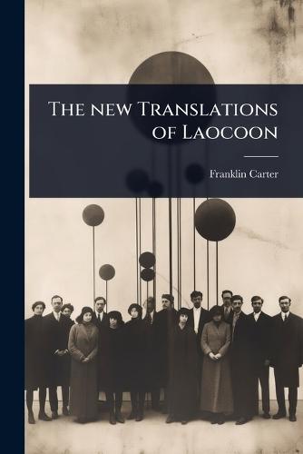 The new Translations of Laocoon  by Franklin Carter at Abbey's Bookshop, 