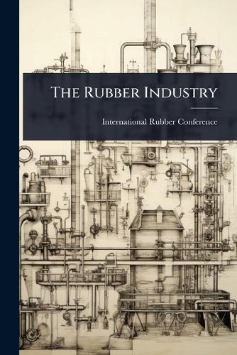 The Rubber Industry  by International Rubber Conference (4th at Abbey's Bookshop, 