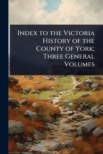 Index to the Victoria History of the County of York; Three General Volumes  at Abbey's Bookshop, 