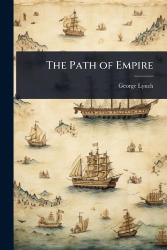 The Path of Empire  by George Lynch at Abbey's Bookshop, 