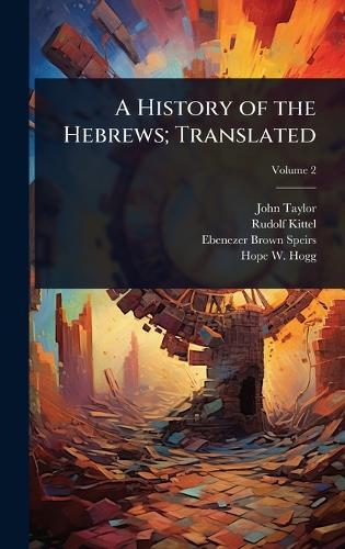 A History of the Hebrews; Translated  by John Taylor at Abbey's Bookshop, 