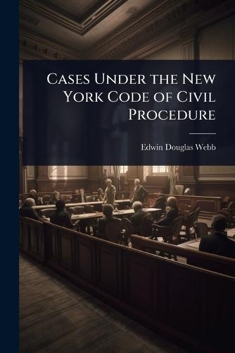 Cases Under the New York Code of Civil Procedure  by Edwin Douglas Webb at Abbey's Bookshop, 