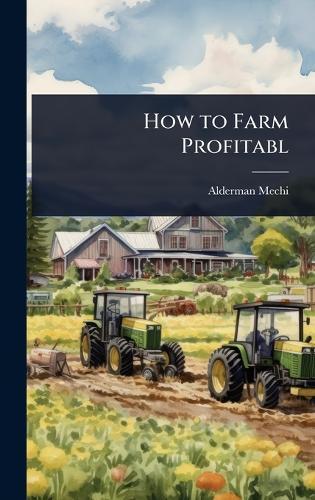 How to Farm Profitabl  by Alderman Mechi at Abbey's Bookshop, 
