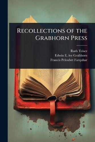 Recollections of the Grabhorn Press  by Ruth Teiser at Abbey's Bookshop, 