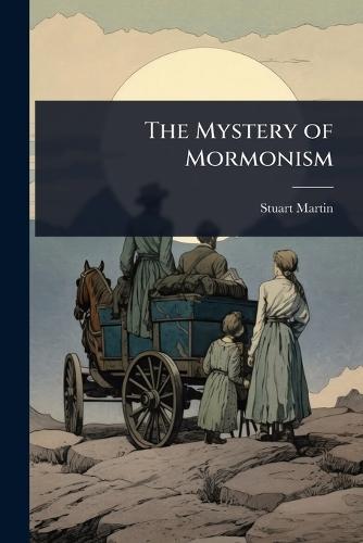 The Mystery of Mormonism  by Stuart Martin at Abbey's Bookshop, 