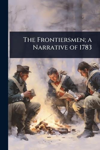 The Frontiersmen; a Narrative of 1783  at Abbey's Bookshop, 