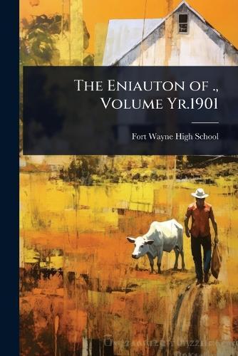 The Eniauton of ., Volume Yr.1901  by I Fort Wayne High School (Fort Wayne at Abbey's Bookshop, 