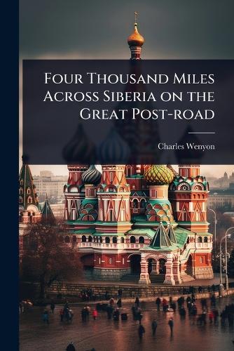 Four Thousand Miles Across Siberia on the Great Post-road  by Charles Wenyon at Abbey's Bookshop, 