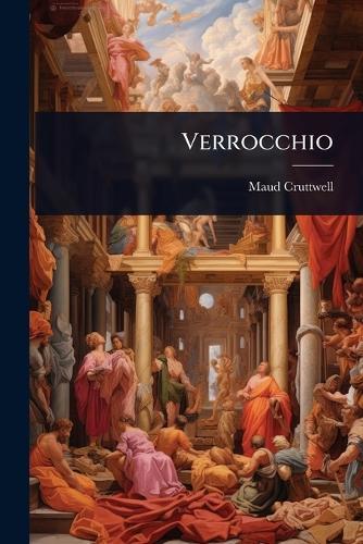 Verrocchio  by Maud Cruttwell at Abbey's Bookshop, 
