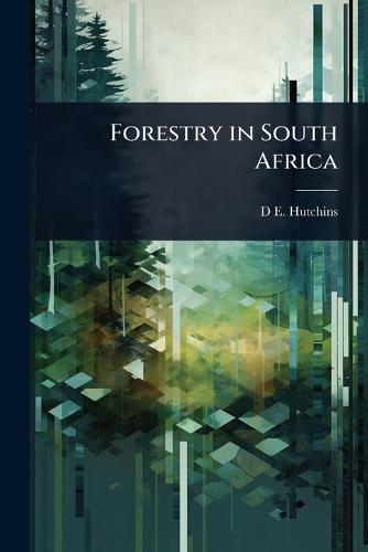 Forestry in South Africa  by D E 1850-1920 Hutchins at Abbey's Bookshop, 