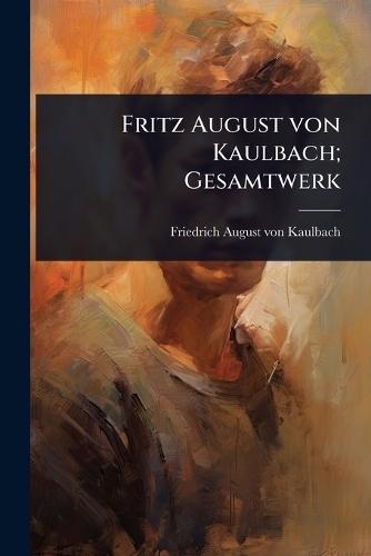 Fritz August von Kaulbach; Gesamtwerk  by Friedrich August Von Kaulbach at Abbey's Bookshop, 