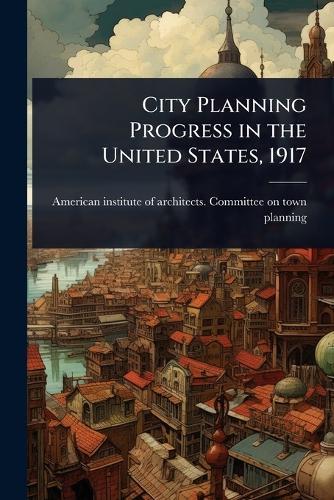 City Planning Progress in the United States, 1917  by American Institute of Architects Com at Abbey's Bookshop, 