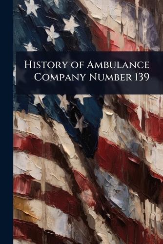 History of Ambulance Company Number 139  at Abbey's Bookshop, 