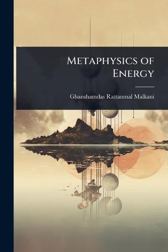 Metaphysics of Energy  by Ghanshamdas Rattanmal Malkani at Abbey's Bookshop, 