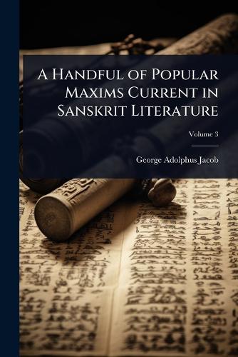 A Handful of Popular Maxims Current in Sanskrit Literature  by George Adolphus Jacob at Abbey's Bookshop, 