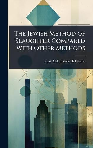 The Jewish Method of Slaughter Compared With Other Methods  by Isaak Aleksandrovich Dembo at Abbey's Bookshop, 