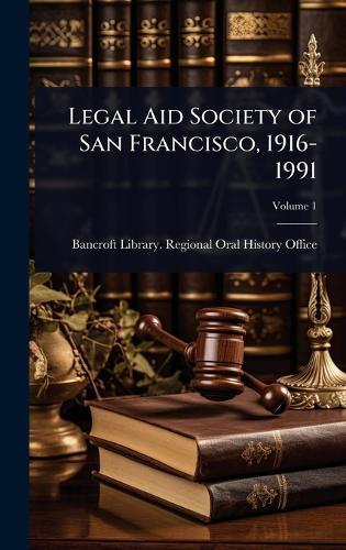 Legal Aid Society of San Francisco, 1916-1991  by Bancroft Library Regional Oral Histo at Abbey's Bookshop, 