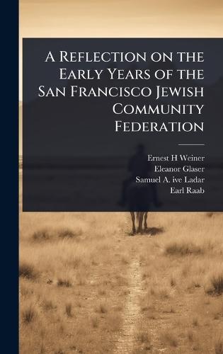 A Reflection on the Early Years of the San Francisco Jewish Community Federation  by Ernest H Weiner at Abbey's Bookshop, 