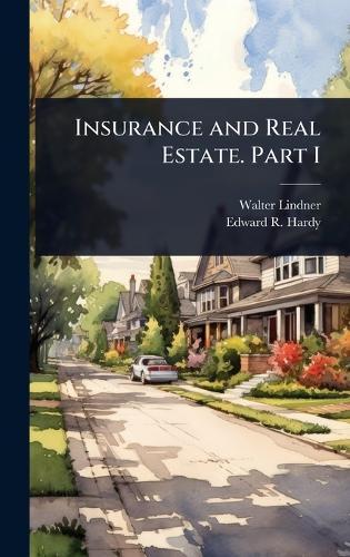 Insurance and Real Estate. Part I  by Walter Lindner at Abbey's Bookshop, 