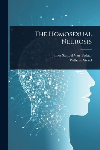 The Homosexual Neurosis  by James Samuel Van Teslaar at Abbey's Bookshop, 