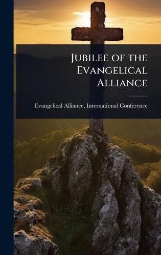 Jubilee of the Evangelical Alliance  by International C Evangelical Alliance at Abbey's Bookshop, 
