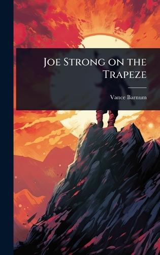 Joe Strong on the Trapeze  by Vance Barnum at Abbey's Bookshop, 