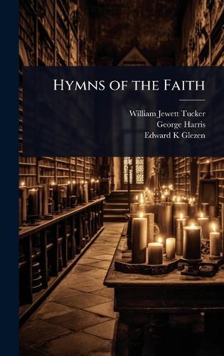 Hymns of the Faith  by William Jewett Tucker at Abbey's Bookshop, 