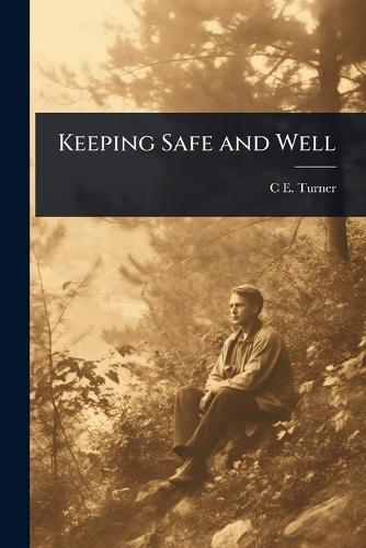 Keeping Safe and Well  by C E 1890-1974 Turner at Abbey's Bookshop, 