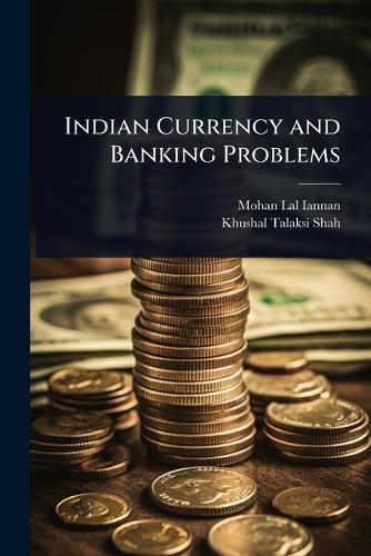 Indian Currency and Banking Problems  by Mohan Lal Iannan at Abbey's Bookshop, 