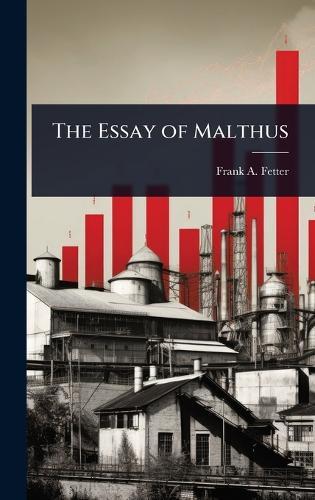 The Essay of Malthus  by Frank A 1863-1949 Fetter at Abbey's Bookshop, 