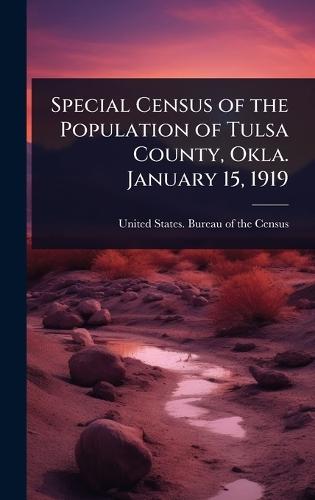 Special Census of the Population of Tulsa County, Okla. January 15, 1919  by United States Bureau of the Census at Abbey's Bookshop, 