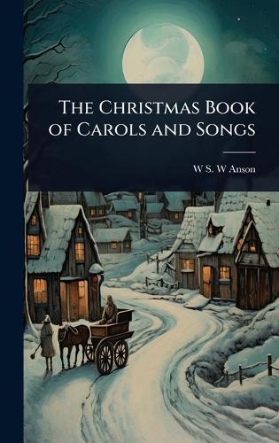 The Christmas Book of Carols and Songs  by W S W Anson at Abbey's Bookshop, 
