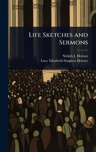 Life Sketches and Sermons  by Nickels J Holmes at Abbey's Bookshop, 