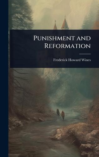 Punishment and Reformation  by Frederick Howard Wines at Abbey's Bookshop, 