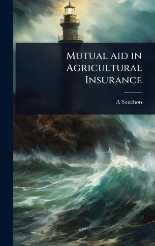 Mutual aid in Agricultural Insurance  by A 1866-1922 Souchon at Abbey's Bookshop, 