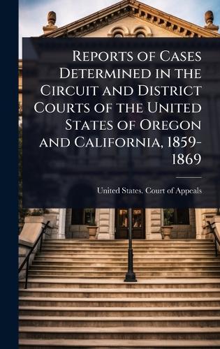 Reports of Cases Determined in the Circuit and District Courts of the United States of Oregon and California, 1859-1869  by United States Court of Appeals (10th at Abbey's Bookshop, 