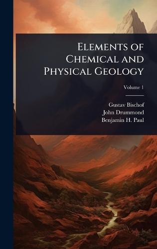 Elements of Chemical and Physical Geology  by Gustav Bischof at Abbey's Bookshop, 