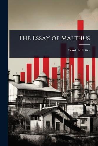 The Essay of Malthus  by Frank A 1863-1949 Fetter at Abbey's Bookshop, 
