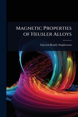 Magnetic Properties of Heusler Alloys  by Edward Beattle Stephenson at Abbey's Bookshop, 