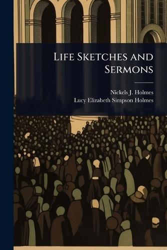 Life Sketches and Sermons  by Nickels J Holmes at Abbey's Bookshop, 