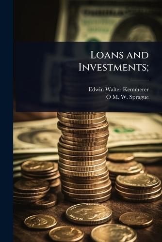 Loans and Investments;  by Edwin Walter Kemmerer at Abbey's Bookshop, 