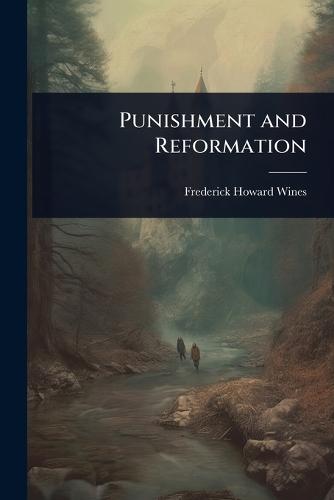 Punishment and Reformation  by Frederick Howard Wines at Abbey's Bookshop, 