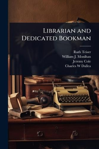 Librarian and Dedicated Bookman  by Ruth Teiser at Abbey's Bookshop, 