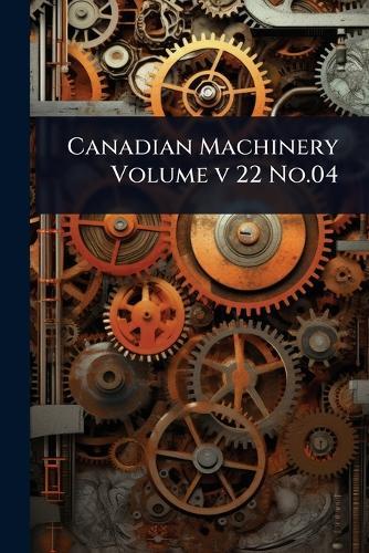 Canadian Machinery Volume v 22 No.04  at Abbey's Bookshop, 
